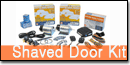 Shaved Door Kit